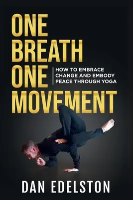 One Breath One Movement: Hogyan fogadjuk el a változást és testesítsük meg a békét a jógán keresztül? - One Breath One Movement: How To Embrace Change and Embody Peace Through Yoga