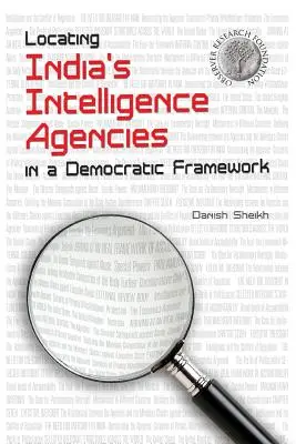 Az indiai hírszerző ügynökségek elhelyezése a demokratikus keretek között - Locating India's Intelligence Agencies in a Democratic Framework