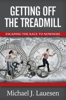 Leszállás a taposómalomról: Menekülés a sehová sem vezető versenyből - Getting off the Treadmill: Escaping the Race to Nowhere