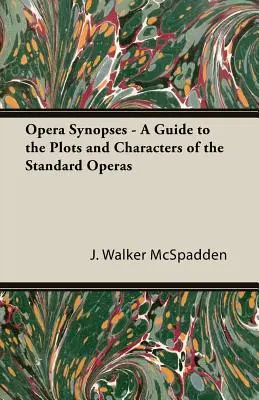 Operaszinopszisok - Útmutató a standard operák cselekményeihez és szereplőihez - Opera Synopses - A Guide to the Plots and Characters of the Standard Operas