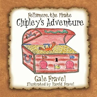 Fellsmere, a kalóz, Chipley kalandjai - Fellsmere the Pirate, Chipley's Adventure