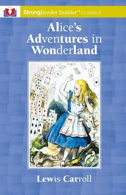 Alice kalandjai Csodaországban: A StrongReader Builder(TM) Classic for Dyslexic and Struggling Readers for Dyslexic and Struggling Readers - Alice's Adventures in Wonderland: A StrongReader Builder(TM) Classic for Dyslexic and Struggling Readers