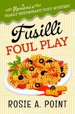 Fusilli szabálytalan játék: A Culinary Cozy Mystery - Fusilli Foul Play: A Culinary Cozy Mystery