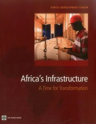 Afrika infrastruktúrája: Az átalakulás ideje - Africa's Infrastructure: A Time for Transformation