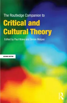 The Routledge Companion to Critical and Cultural Theory (A kritikai és kulturális elmélet kísérője) - The Routledge Companion to Critical and Cultural Theory