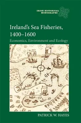 Írország tengeri halászata, 1400-1600: gazdaság, környezet és ökológia - Ireland's Sea Fisheries, 1400-1600: Economics, Environment and Ecology