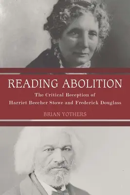 Reading Abolition: Harriet Beecher Stowe és Frederick Douglass kritikai recepciója - Reading Abolition: The Critical Reception of Harriet Beecher Stowe and Frederick Douglass