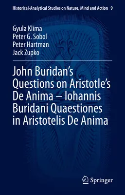 John Buridan kérdései Arisztotelész de Anima című művéhez - Iohannis Buridani Quaestiones in Aristotelis de Anima - John Buridan's Questions on Aristotle's de Anima - Iohannis Buridani Quaestiones in Aristotelis de Anima