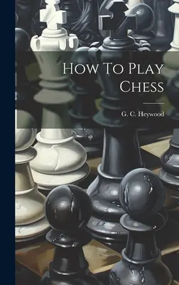 Hogyan kell sakkozni - How To Play Chess