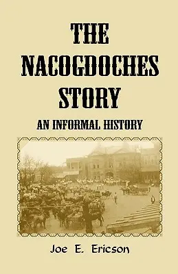 A nacogdochesi történet: Egy nem hivatalos történet - The Nacogdoches Story: An Informal History