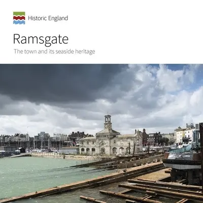 Ramsgate: A város és tengerparti öröksége - Ramsgate: The Town and Its Seaside Heritage