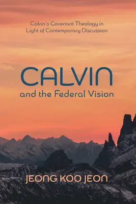 Kálvin és a szövetségi vízió - Calvin and the Federal Vision