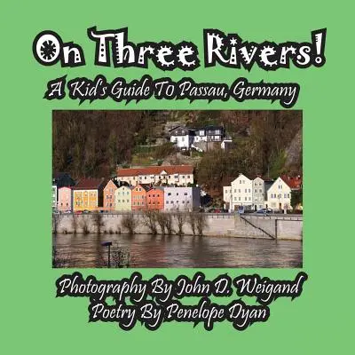 Három folyón! egy gyerek útikalauz a németországi Passauba - On Three Rivers! a Kid's Guide to Passau, Germany