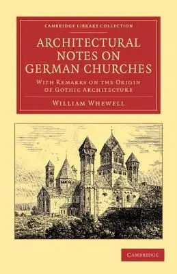 Építészeti jegyzetek német templomokról: Megjegyzésekkel a gótikus építészet eredetéről - Architectural Notes on German Churches: With Remarks on the Origin of Gothic Architecture