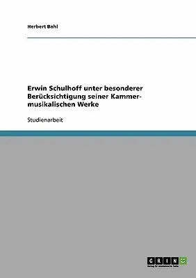 Erwin Schulhoff unter besonderer Bercksichtigung seiner Kammer- musikalischen Werke