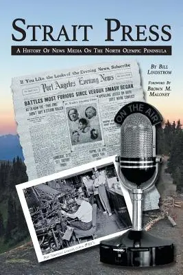 Strait Press: A hírmédia története az északi olimpiai félszigeten - Strait Press: A History of News Media on the North Olympic Peninsula