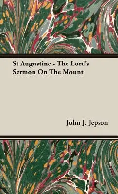 Szent Ágoston - Az Úr hegyi beszéde - St Augustine - The Lord's Sermon On The Mount