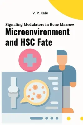 A csontvelői mikrokörnyezet és a HSC-sors jelátviteli modulátorai - Signaling Modulators in Bone Marrow Microenvironment and HSC Fate