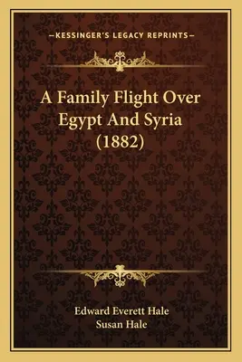 Egy családi repülés Egyiptom és Szíria felett (1882) - A Family Flight Over Egypt And Syria (1882)