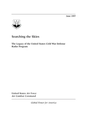 Searching the Skies: Az Egyesült Államok hidegháborús védelmi radarprogramjának öröksége - Searching the Skies: The Legacy of the United States Cold War Defense Radar Program