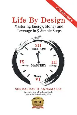 Life by Design: Az energia, a pénz és a tőkeáttétel elsajátítása 9 egyszerű lépésben - Life by Design: Mastering Energy, Money and Leverage in 9 Simple Steps