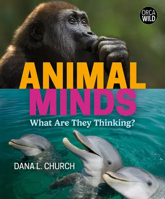 Állati elmék: Mit gondolnak? - Animal Minds: What Are They Thinking?