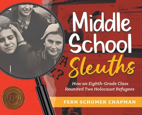 Középiskolás nyomozók: Hogyan hozott össze egy nyolcadikos osztály két holokausztmenekültet - Middle School Sleuths: How an Eighth-Grade Class Reunited Two Holocaust Refugees