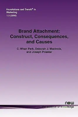 Márkakötés: Konstrukció, következmények és okok - Brand Attachment: Construct, Consequences and Causes