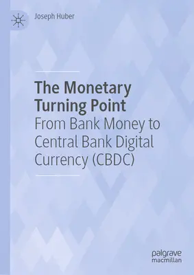 A monetáris fordulópont: A bankpénztől a központi banki digitális valutáig (Cbdc) - The Monetary Turning Point: From Bank Money to Central Bank Digital Currency (Cbdc)