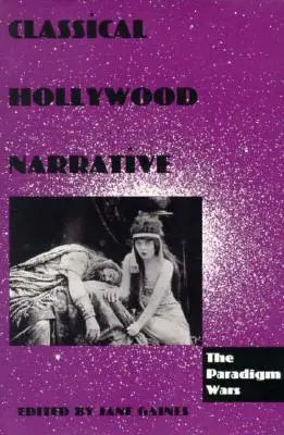 Klasszikus hollywoodi elbeszélés: A paradigmaháborúk - Classical Hollywood Narrative: The Paradigm Wars