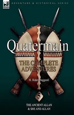 Quatermain: A teljes kalandok 5-Az ősi Allan & Ő és Allan - Quatermain: the Complete Adventures 5-The Ancient Allan & She and Allan