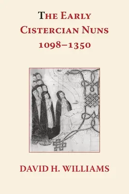 A korai ciszterci apácák 1098-1350 között - The Early Cistercian Nuns 1098 - 1350