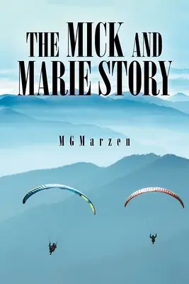 A Mick és Marie története: Kaland, szerelem - The Mick and Marie Story: Adventure, Love