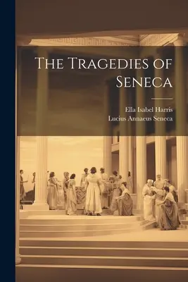 Seneca tragédiái - The Tragedies of Seneca