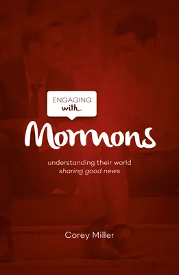 Engaging with Mormons: Megérteni a világukat; jó hírek megosztása - Engaging with Mormons: Understanding Their World; Sharing Good News