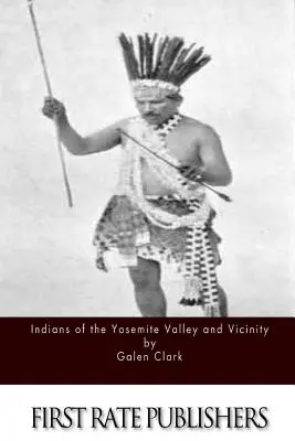 A Yosemite-völgy és környékének indiánjai - Indians of the Yosemite Valley and Vicinity