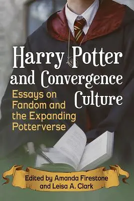 Harry Potter és a konvergencia kultúra: Potterverse: Esszék a fandomról és a bővülő Potterverzióról - Harry Potter and Convergence Culture: Essays on Fandom and the Expanding Potterverse