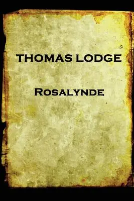 Thomas Lodge - Rosalynde: avagy Euphues arany öröksége - Thomas Lodge - Rosalynde: or, Euphues' Golden Legacy