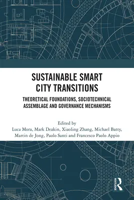 Fenntartható intelligens városi átmenetek: Elméleti alapok, szociotechnikai összeszerelés és kormányzási mechanizmusok - Sustainable Smart City Transitions: Theoretical Foundations, Sociotechnical Assemblage and Governance Mechanisms