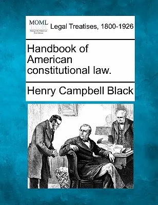 Az amerikai alkotmányjog kézikönyve. - Handbook of American constitutional law.