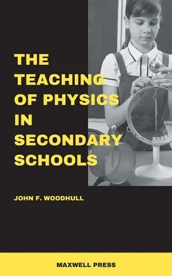 A fizika tanítása a középiskolákban - The Teaching of Physics in Secondary Schools