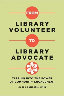 A könyvtári önkéntesből könyvtári szószólóvá: A közösségi szerepvállalás erejének kihasználása - From Library Volunteer to Library Advocate: Tapping into the Power of Community Engagement