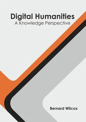 Digitális humán tudományok: A Knowledge Perspective - Digital Humanities: A Knowledge Perspective