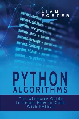 Python algoritmusok: A végső útmutató a Python kódolás megtanulásához - Python Algorithms: The Ultimate Guide to Learn How to Code With Python