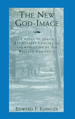 Az új istenkép: Jung legfontosabb leveleinek tanulmányozása a nyugati istenkép kialakulásával kapcsolatban - The New God-Image: A Study of Jung's Key Letters Concerning the Evolution of the Western God-Image