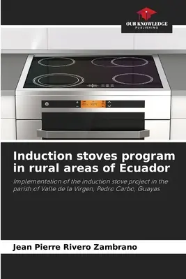 Indukciós tűzhelyprogram Ecuador vidéki területein - Induction stoves program in rural areas of Ecuador