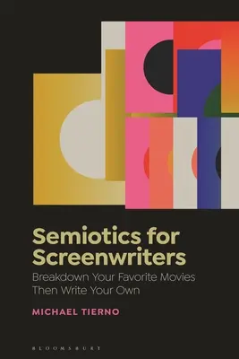 Szemiotika for forgatókönyvíróknak: Bontsd le a kedvenc filmjeidet, aztán írd meg a sajátodat - Semiotics for Screenwriters: Break Down Your Favorite Movies Then Write Your Own