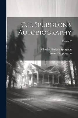 C.h. Spurgeon önéletrajza; 2. kötet - C.h. Spurgeon's Autobiography; Volume 2
