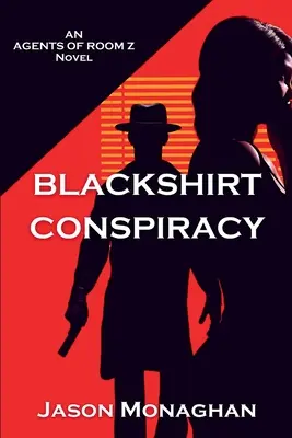 Blackshirt Conspiracy: A Z szoba ügynökei regénye - Blackshirt Conspiracy: An Agents of Room Z Novel