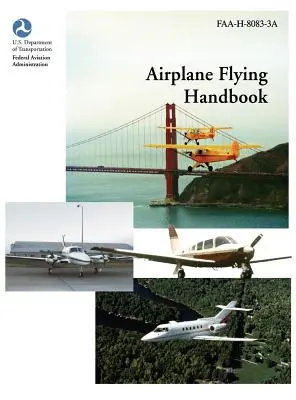 Repülőgépek repülési kézikönyve (FAA-H-8083-3a) - Airplane Flying Handbook (FAA-H-8083-3a)